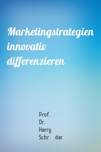 Marketingstrategien innovativ differenzieren