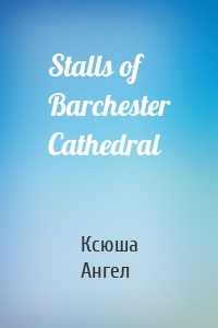 Stalls of Barchester Cathedral