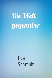 Die Welt gegenüber