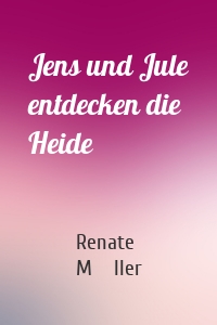 Jens und Jule entdecken die Heide