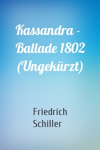 Kassandra - Ballade 1802 (Ungekürzt)