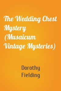 The Wedding Chest Mystery (Musaicum Vintage Mysteries)
