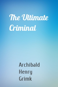 The Ultimate Criminal