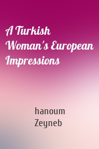 A Turkish Woman's European Impressions