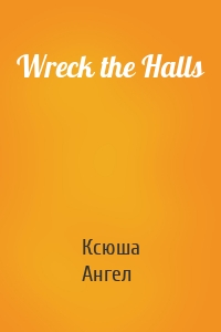 Wreck the Halls