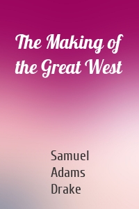 The Making of the Great West