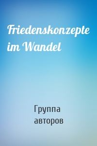 Friedenskonzepte im Wandel