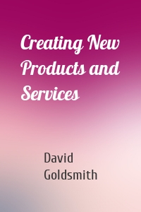 Creating New Products and Services