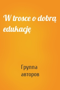 W trosce o dobrą edukację