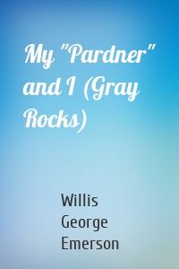 My "Pardner" and I (Gray Rocks)