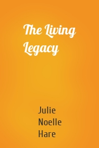 The Living Legacy