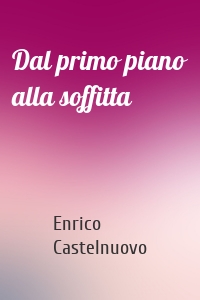 Dal primo piano alla soffitta