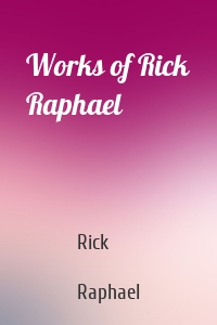 Works of Rick Raphael