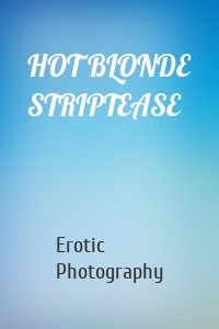 HOT BLONDE STRIPTEASE