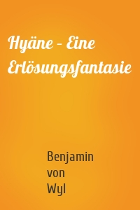 Hyäne – Eine Erlösungsfantasie