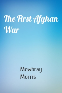 The First Afghan War