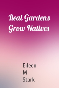 Real Gardens Grow Natives