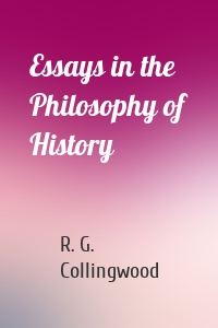 Essays in the Philosophy of History