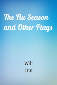 The Flu Season and Other Plays