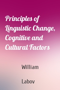 Principles of Linguistic Change, Cognitive and Cultural Factors