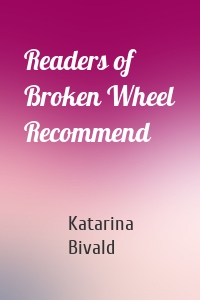 Readers of Broken Wheel Recommend