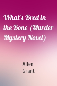 What's Bred in the Bone (Murder Mystery Novel)