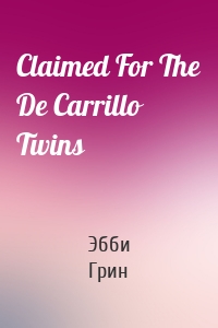 Claimed For The De Carrillo Twins