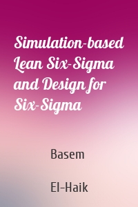 Simulation-based Lean Six-Sigma and Design for Six-Sigma