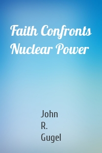 Faith Confronts Nuclear Power