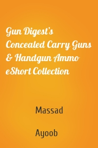 Gun Digest’s Concealed Carry Guns & Handgun Ammo eShort Collection