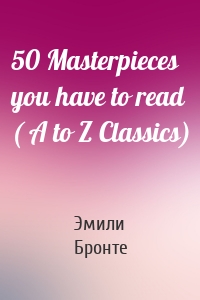 50 Masterpieces you have to read ( A to Z Classics)