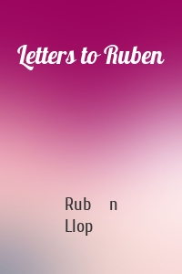 Letters to Ruben