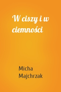 W ciszy i w ciemności