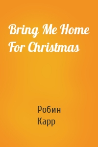 Bring Me Home For Christmas
