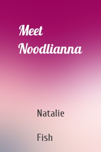 Meet Noodlianna