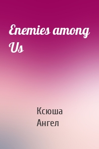 Enemies among Us