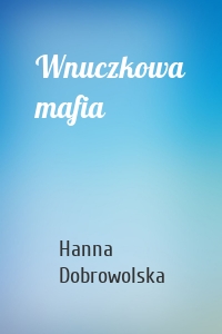 Wnuczkowa mafia