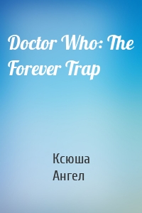 Doctor Who: The Forever Trap