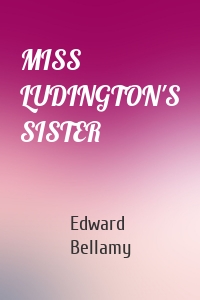 MISS LUDINGTON'S SISTER