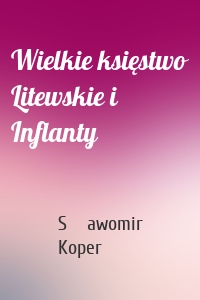 Wielkie księstwo Litewskie i Inflanty