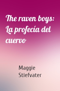The raven boys: La profecía del cuervo