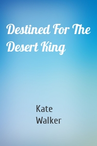 Destined For The Desert King