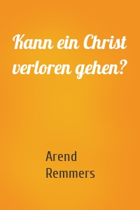 Kann ein Christ verloren gehen?