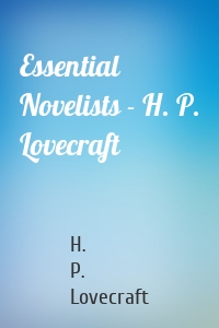 Essential Novelists - H. P. Lovecraft