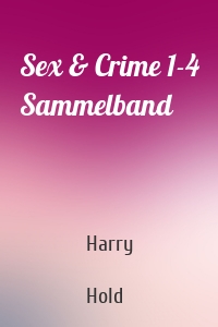 Sex & Crime 1-4 Sammelband