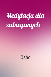 Medytacja dla zabieganych