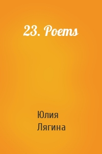 23. Poems