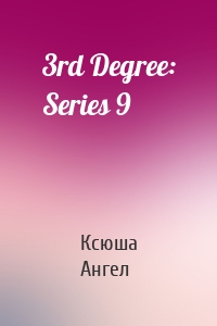 3rd Degree: Series 9