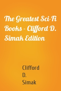 The Greatest Sci-Fi Books - Clifford D. Simak Edition