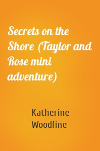 Secrets on the Shore (Taylor and Rose mini adventure)